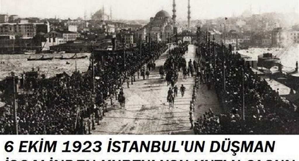 Geldikleri Gibi Gittiler-İstanbulun Kurtuluşu 6 Ekim 1923