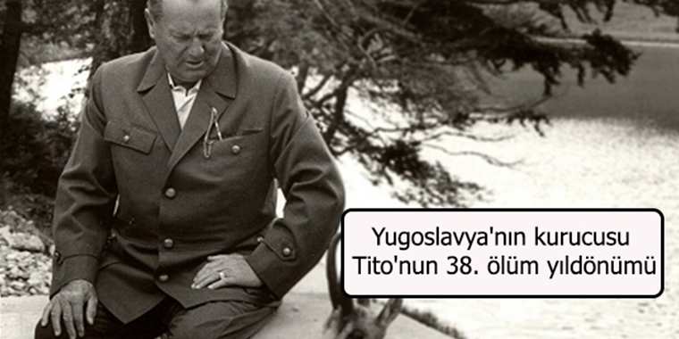 Yugoslavya’nın kurucusu Tito’nun 38. ölüm yıldönümü