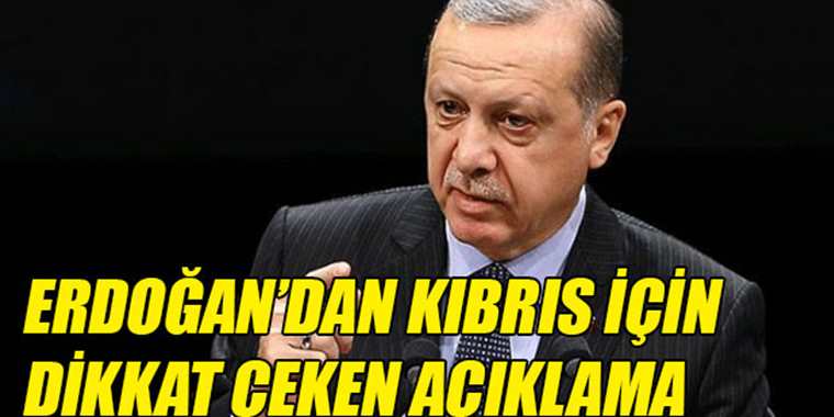 Erdoğan: “KKTC’yi siyasi ve ekonomik olarak destekleyeceğiz”