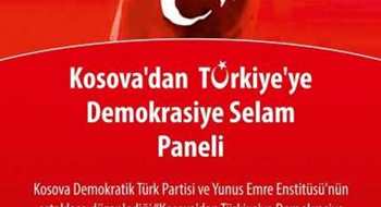 Kosova'dan Türkiye'ye Demokrasiye Selam Paneli