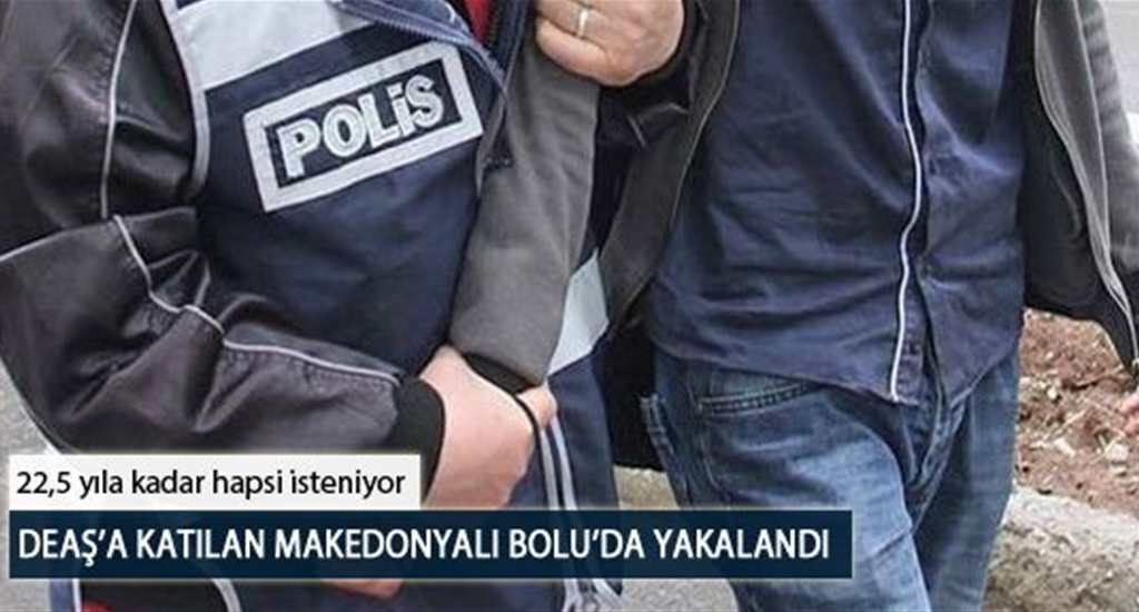 DEAŞa Katılan Makedonyalı Boluda Yakalandı