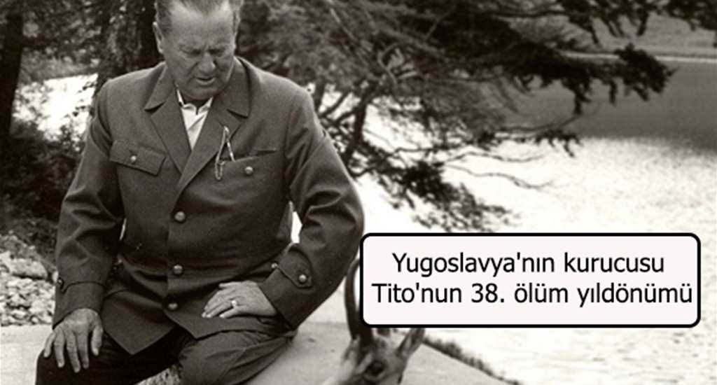 Yugoslavyanın kurucusu Titonun 38. ölüm yıldönümü
